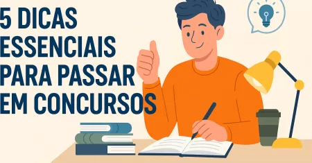 5 Dicas Essenciais para Passar em Concursos: O Guia Que Todo Concurseiro Deveria Ler
